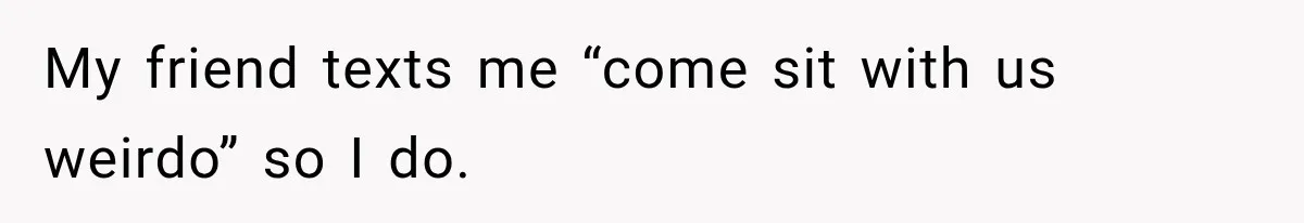 Man Tells Friend’s Teen to Stop Lifting a Bar’s Pool Table, Mom Says He Has No Right to Discipline Her Kids My friend texts me “come sit with us weirdo” so I do.