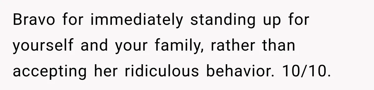 Woman Kicks Sister Out After She Complains Her 3-Year-Old Is Ruining Her ‘Vacation’ Bravo for immediately standing up for yourself and your family, rather than accepting her ridiculous behavior. 10/10.