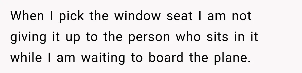 Woman Finds a Stranger Living in the Bedroom Assigned to Her Lease, but the New Roommate Refuses to Move When I pick the window seat I am not giving it up to the person who sits in it while I am waiting to board the plane.