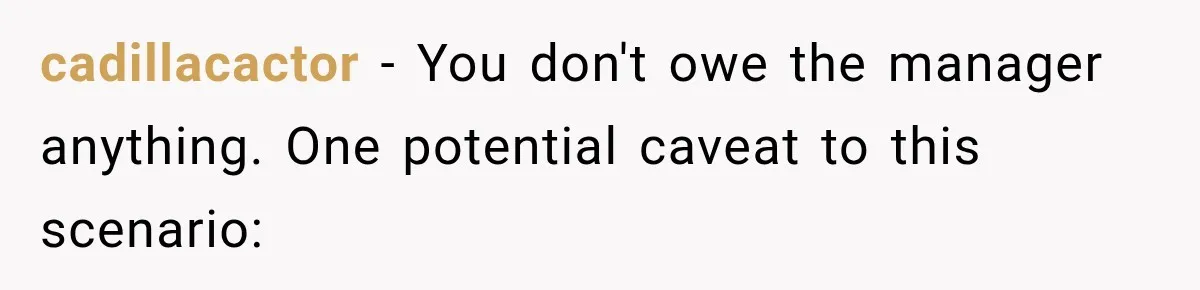 Manager Gets Pulled Into a Meeting for Refusing to Share a Coworker’s Domestic Violence Details cadillacactor − You don't owe the manager anything. One potential caveat to this scenario: