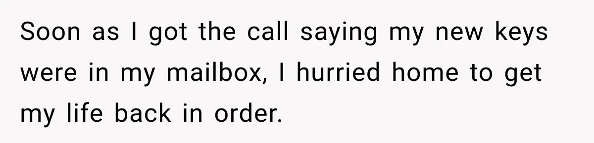 Manager Gets Pulled Into a Meeting for Refusing to Share a Coworker’s Domestic Violence Details Soon as I got the call saying my new keys were in my mailbox, I hurried home to get my life back in order.