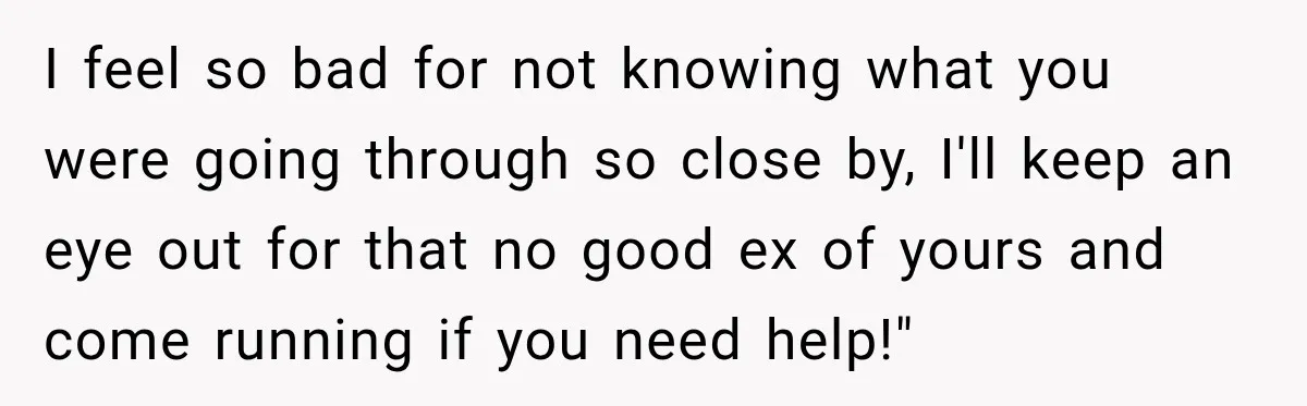 Manager Gets Pulled Into a Meeting for Refusing to Share a Coworker’s Domestic Violence Details I feel so bad for not knowing what you were going through so close by, I'll keep an eye out for that no good ex of yours and come running...