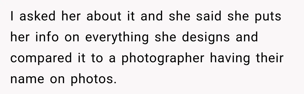 Bride Removes Cousin’s QR Code From Free Wedding Programs, Then Gets Accused of Stealing Her Design I asked her about it and she said she puts her info on everything she designs and compared it to a photographer having their name on photos.