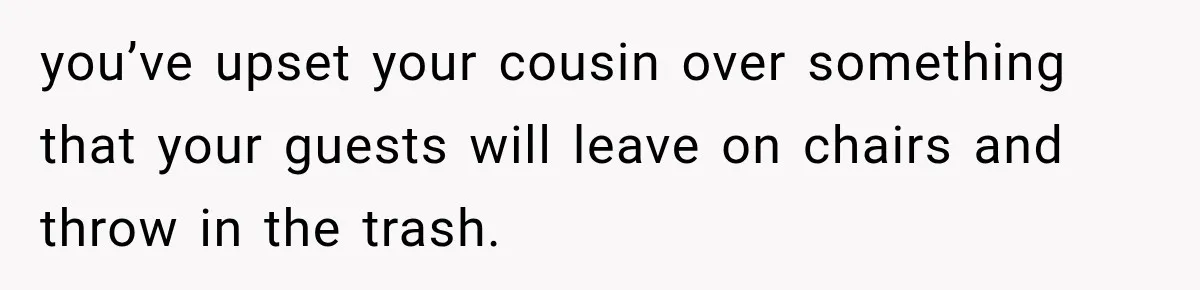 Bride Removes Cousin’s QR Code From Free Wedding Programs, Then Gets Accused of Stealing Her Design you’ve upset your cousin over something that your guests will leave on chairs and throw in the trash.