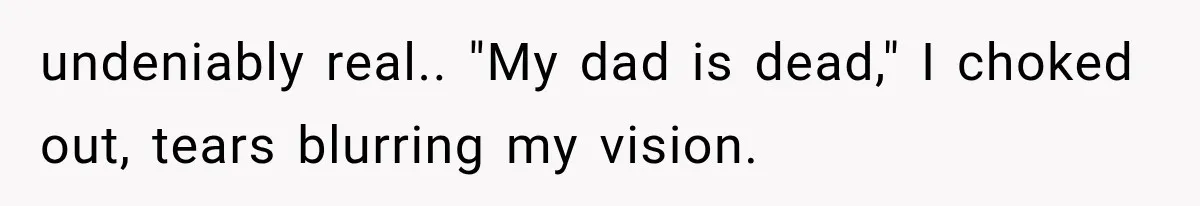 Man Thinks His Retired Dad Is Acting Younger Then Finds His Real Father Buried in the Basement undeniably real.. "My dad is dead," I choked out, tears blurring my vision.