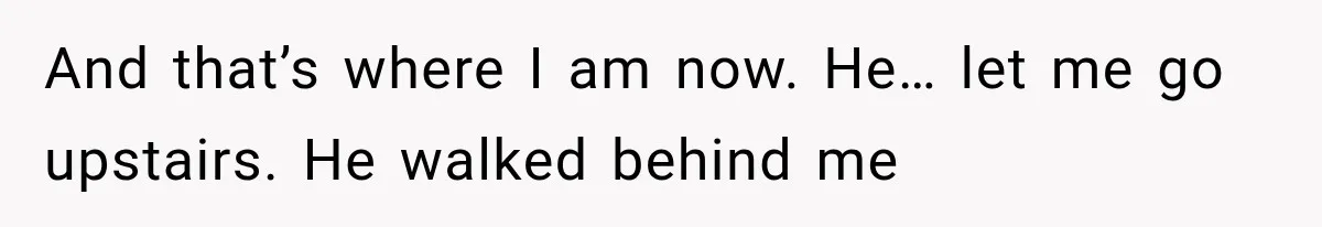 Man Thinks His Retired Dad Is Acting Younger Then Finds His Real Father Buried in the Basement And that’s where I am now. He… let me go upstairs. He walked behind me