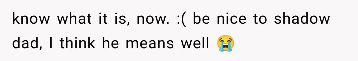Man Thinks His Retired Dad Is Acting Younger Then Finds His Real Father Buried in the Basement know what it is, now. :( be nice to shadow dad, I think he means well 😭