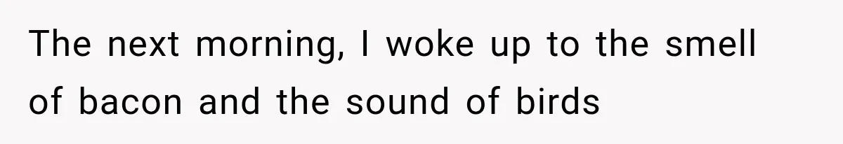 Man Thinks His Retired Dad Is Acting Younger Then Finds His Real Father Buried in the Basement The next morning, I woke up to the smell of bacon and the sound of birds
