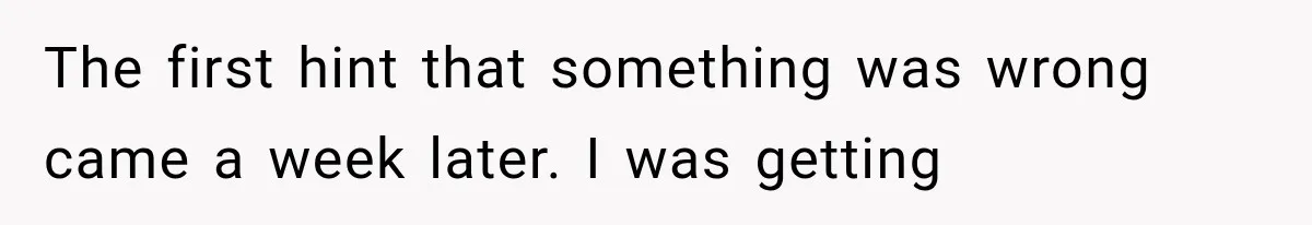 Man Thinks His Retired Dad Is Acting Younger Then Finds His Real Father Buried in the Basement The first hint that something was wrong came a week later. I was getting