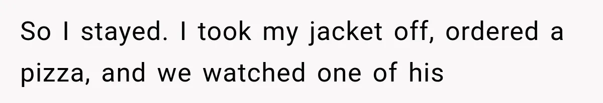 Man Thinks His Retired Dad Is Acting Younger Then Finds His Real Father Buried in the Basement So I stayed. I took my jacket off, ordered a pizza, and we watched one of his