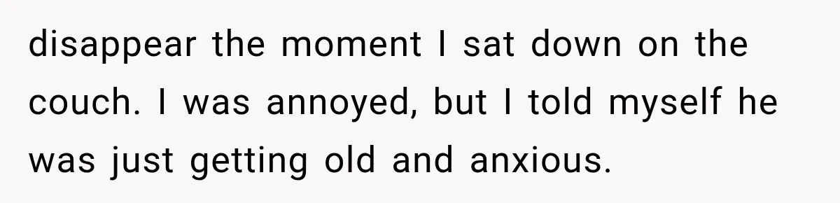 Man Thinks His Retired Dad Is Acting Younger Then Finds His Real Father Buried in the Basement disappear the moment I sat down on the couch. I was annoyed, but I told myself he was just getting old and anxious.