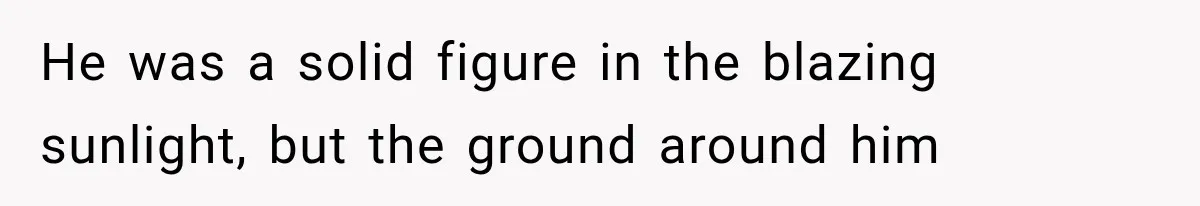 Man Thinks His Retired Dad Is Acting Younger Then Finds His Real Father Buried in the Basement He was a solid figure in the blazing sunlight, but the ground around him