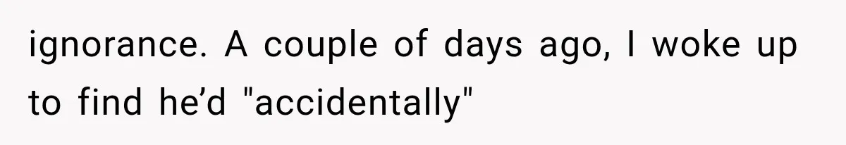 Man Thinks His Retired Dad Is Acting Younger Then Finds His Real Father Buried in the Basement ignorance. A couple of days ago, I woke up to find he’d "accidentally"