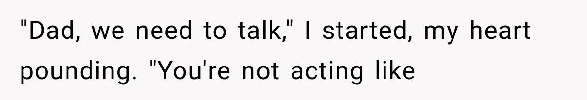 Man Thinks His Retired Dad Is Acting Younger Then Finds His Real Father Buried in the Basement "Dad, we need to talk," I started, my heart pounding. "You're not acting like
