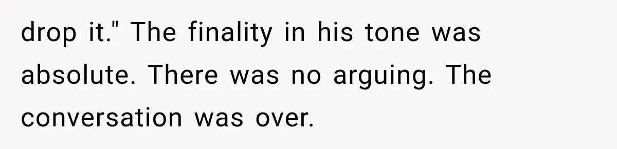 Man Thinks His Retired Dad Is Acting Younger Then Finds His Real Father Buried in the Basement drop it." The finality in his tone was absolute. There was no arguing. The conversation was over.