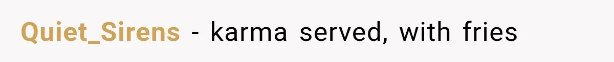 Quiet_Sirens − karma served, with fries