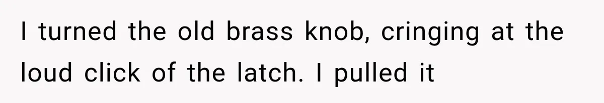 Man Thinks His Retired Dad Is Acting Younger Then Finds His Real Father Buried in the Basement I turned the old brass knob, cringing at the loud click of the latch. I pulled it