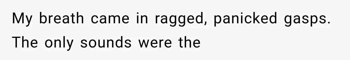 Man Thinks His Retired Dad Is Acting Younger Then Finds His Real Father Buried in the Basement My breath came in ragged, panicked gasps. The only sounds were the