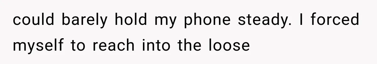Man Thinks His Retired Dad Is Acting Younger Then Finds His Real Father Buried in the Basement could barely hold my phone steady. I forced myself to reach into the loose