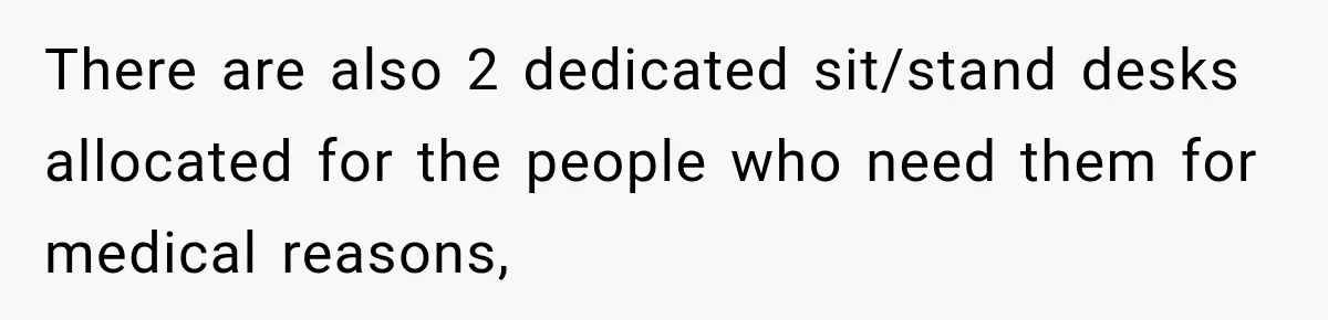 Coworker Invents a Rule to Claim a Hot Desk, Then Accidentally Gets Herself Reported to Management There are also 2 dedicated sit/stand desks allocated for the people who need them for medical reasons,