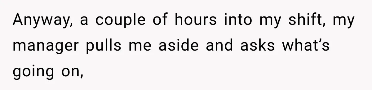 Coworker Invents a Rule to Claim a Hot Desk, Then Accidentally Gets Herself Reported to Management Anyway, a couple of hours into my shift, my manager pulls me aside and asks what’s going on,