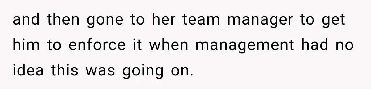 Coworker Invents a Rule to Claim a Hot Desk, Then Accidentally Gets Herself Reported to Management and then gone to her team manager to get him to enforce it when management had no idea this was going on.