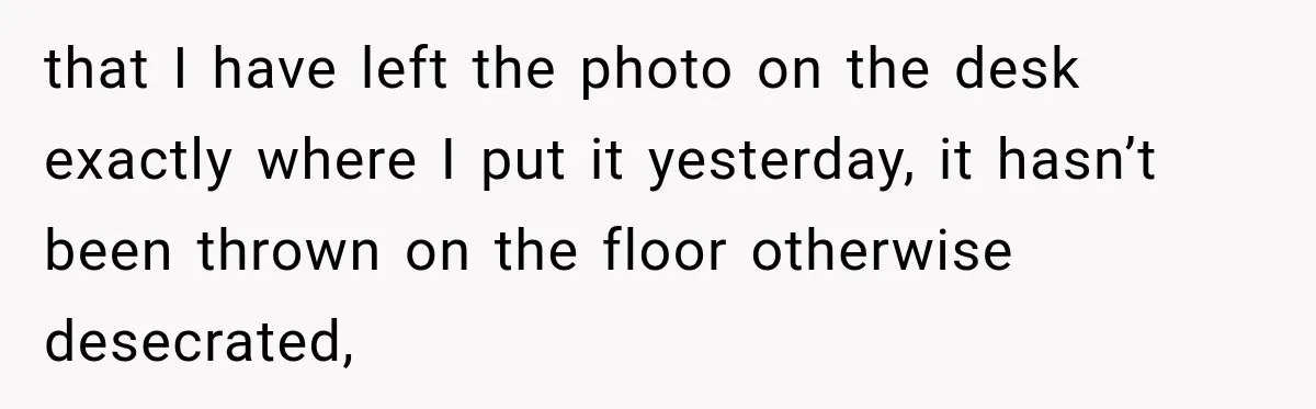 Coworker Invents a Rule to Claim a Hot Desk, Then Accidentally Gets Herself Reported to Management that I have left the photo on the desk exactly where I put it yesterday, it hasn’t been thrown on the floor otherwise desecrated,
