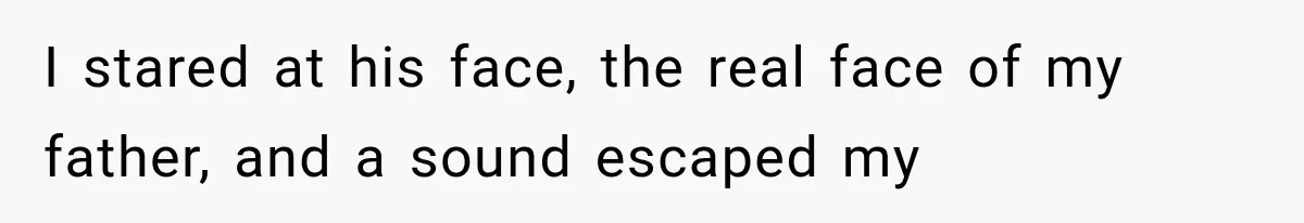 Man Thinks His Retired Dad Is Acting Younger Then Finds His Real Father Buried in the Basement I stared at his face, the real face of my father, and a sound escaped my