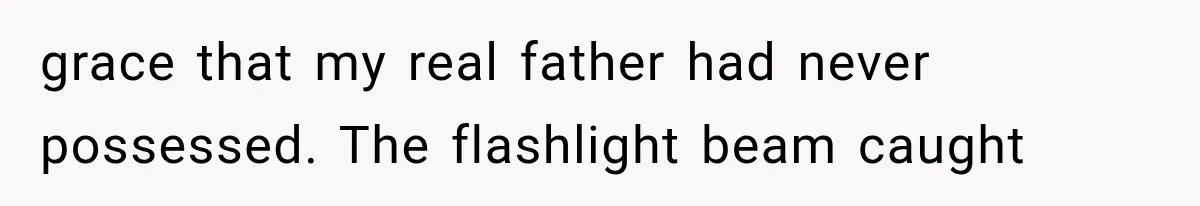 Man Thinks His Retired Dad Is Acting Younger Then Finds His Real Father Buried in the Basement grace that my real father had never possessed. The flashlight beam caught