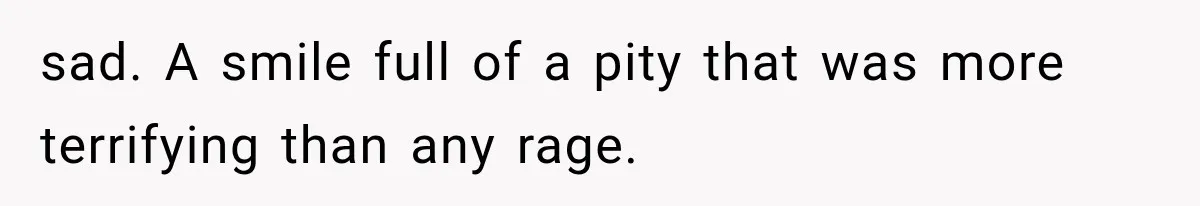 Man Thinks His Retired Dad Is Acting Younger Then Finds His Real Father Buried in the Basement sad. A smile full of a pity that was more terrifying than any rage.