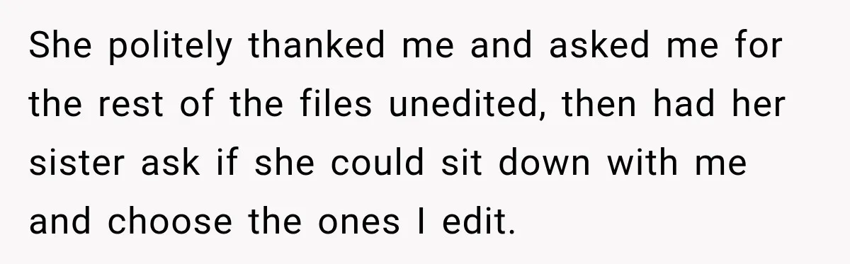 Woman Delivers 80 Free Baby Shower Photos, but the Mom-to-Be Says She Doesn’t Like Any She politely thanked me and asked me for the rest of the files unedited, then had her sister ask if she could sit down with me and choose the ones...