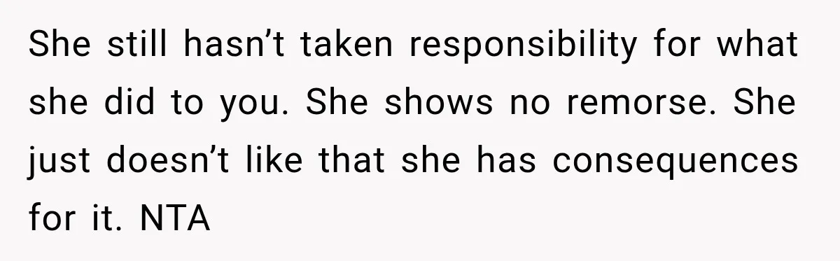Man Refuses to Mark His Ex’s $18,000 Judgment as Paid Before She Actually Pays Him She still hasn’t taken responsibility for what she did to you. She shows no remorse. She just doesn’t like that she has consequences for it. NTA