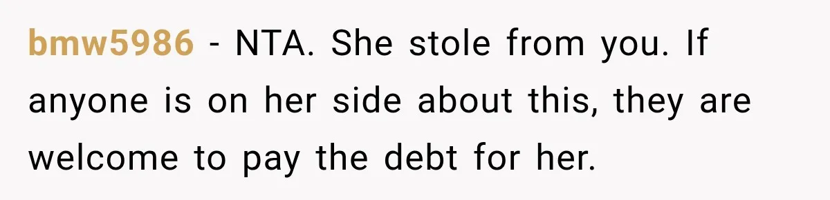 Man Refuses to Mark His Ex’s $18,000 Judgment as Paid Before She Actually Pays Him bmw5986 − NTA. She stole from you. If anyone is on her side about this, they are welcome to pay the debt for her.