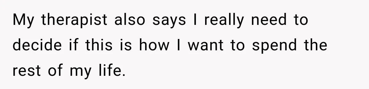 Brother Tells A Racist Story, Sister Uses Logic To Make Him Question Every Detail My therapist also says I really need to decide if this is how I want to spend the rest of my life.