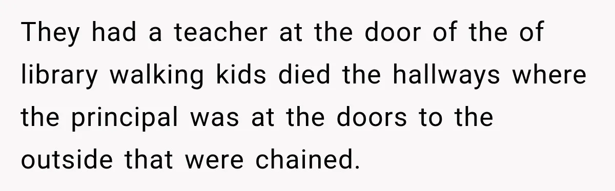 She Thought Her Father Was Gone On 9/11, But One Phone Call Changed Everything They had a teacher at the door of the of library walking kids died the hallways where the principal was at the doors to the outside that were chained.