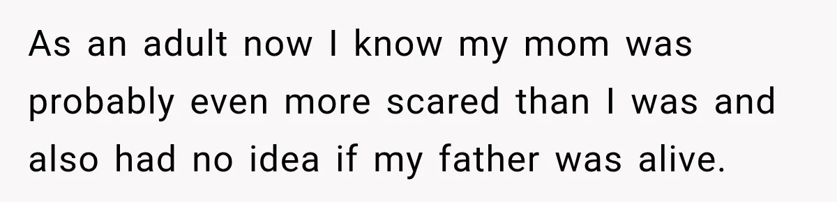 She Thought Her Father Was Gone On 9/11, But One Phone Call Changed Everything As an adult now I know my mom was probably even more scared than I was and also had no idea if my father was alive.
