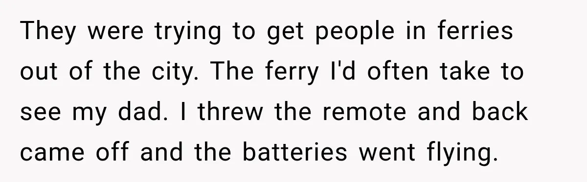 She Thought Her Father Was Gone On 9/11, But One Phone Call Changed Everything They were trying to get people in ferries out of the city. The ferry I'd often take to see my dad. I threw the remote and back came off and...