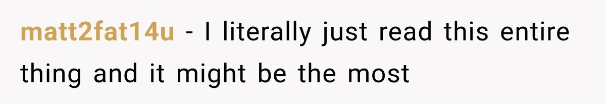 matt2fat14u − I literally just read this entire thing and it might be the most