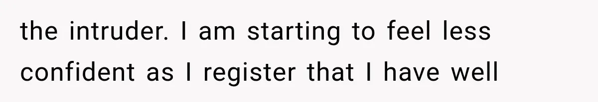 A Woman’s Voice Came From Downstairs After I Locked the House, I Wasn’t Prepared for What I Found the intruder. I am starting to feel less confident as I register that I have well