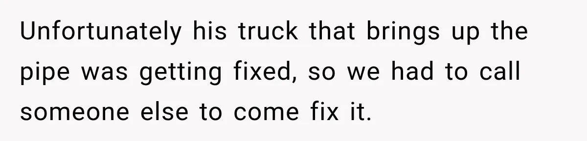 Husband Watches YouTube Tutorials And Saves His Family $5,000 By Fixing Their Well Unfortunately his truck that brings up the pipe was getting fixed, so we had to call someone else to come fix it.