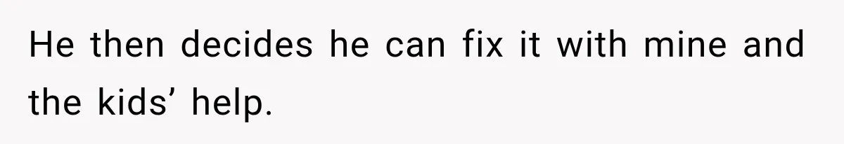 Husband Watches YouTube Tutorials And Saves His Family $5,000 By Fixing Their Well He then decides he can fix it with mine and the kids’ help.