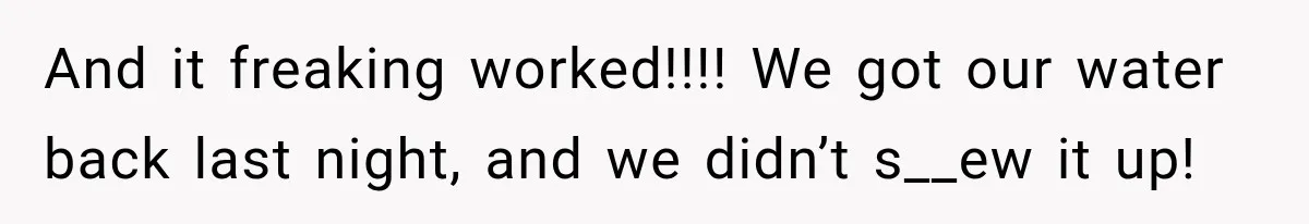 Husband Watches YouTube Tutorials And Saves His Family $5,000 By Fixing Their Well And it freaking worked!!!! We got our water back last night, and we didn’t s__ew it up!