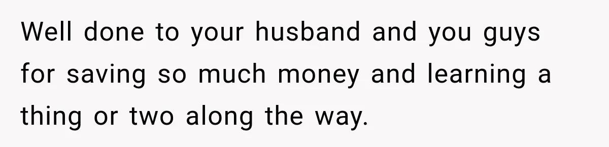 Husband Watches YouTube Tutorials And Saves His Family $5,000 By Fixing Their Well Well done to your husband and you guys for saving so much money and learning a thing or two along the way.