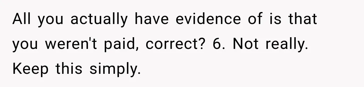 Scammer Pretends To Be Employee And Steals Two Paychecks Through A Fake HR Request All you actually have evidence of is that you weren't paid, correct? 6. Not really. Keep this simply.
