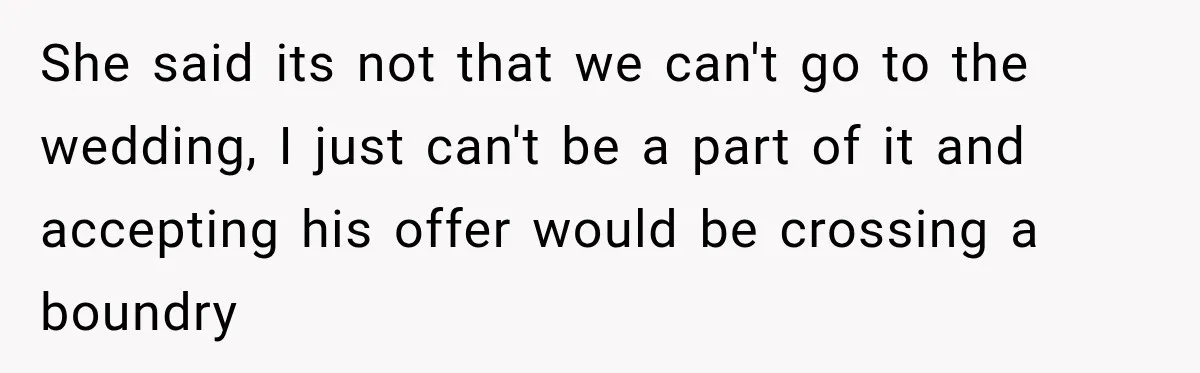 Girlfriend Threatens To End Relationship If Boyfriend Becomes His Best Friend’s Best Man She said its not that we can't go to the wedding, I just can't be a part of it and accepting his offer would be crossing a boundry