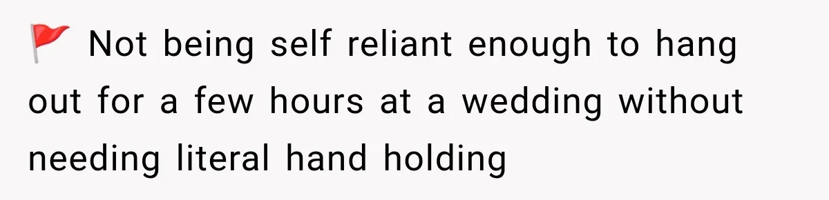 Girlfriend Threatens To End Relationship If Boyfriend Becomes His Best Friend’s Best Man 🚩 Not being self reliant enough to hang out for a few hours at a wedding without needing literal hand holding