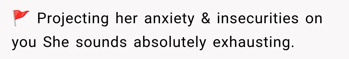 Girlfriend Threatens To End Relationship If Boyfriend Becomes His Best Friend’s Best Man 🚩 Projecting her anxiety & insecurities on you She sounds absolutely exhausting.