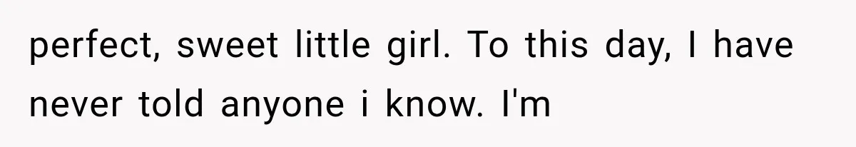 Mother Feared She Stopped Loving Her First Child After Baby Arrived, Then Learned the Truth perfect, sweet little girl. To this day, I have never told anyone i know. I'm