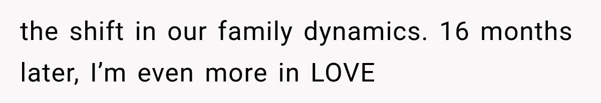 Mother Feared She Stopped Loving Her First Child After Baby Arrived, Then Learned the Truth the shift in our family dynamics. 16 months later, I’m even more in LOVE