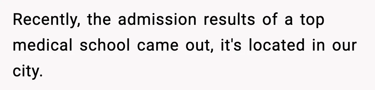 Woman Rejects Her Med School Offer, Regrets It, and Her Uncle Pulls One Very Important String Recently, the admission results of a top medical school came out, it's located in our city.